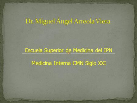 Escuela Superior de Medicina del IPN Medicina Interna CMN Siglo XXI.