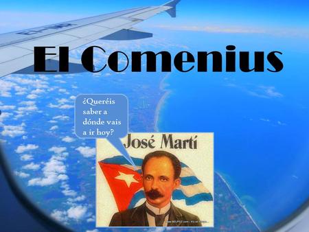 El Comenius ¿Queréis saber a dónde vais a ir hoy?.