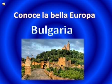 Conoce la bella Europa Bulgaria.