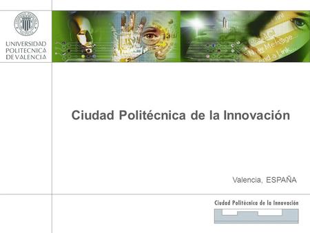 Ciudad Politécnica de la Innovación Valencia, ESPAÑA.