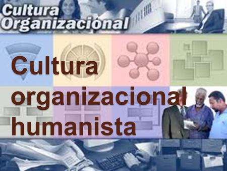 Cultura organizacional humanista