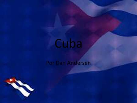 Cuba Por Dan Andersen. Tres Hechos Primer Hecho -El autor Ernest Hemingway escribio los libros “For Whom the Bell Tolls” y “ the Old Man and the Sea”