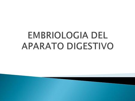EMBRIOLOGIA DEL APARATO DIGESTIVO