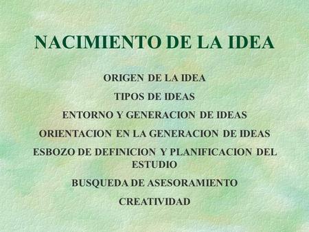 NACIMIENTO DE LA IDEA ORIGEN DE LA IDEA TIPOS DE IDEAS