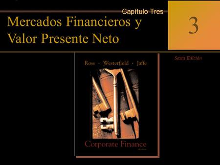 McGraw-Hill/Irwin Copyright © 2002 by The McGraw-Hill Companies, Inc. All rights reserved. 3-0 Corporate Finance Ross  Westerfield  Jaffe Sixth Edition.