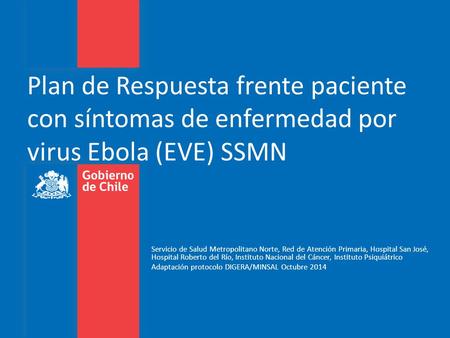 Plan de Respuesta frente paciente con síntomas de enfermedad por virus Ebola (EVE) SSMN Servicio de Salud Metropolitano Norte, Red de Atención Primaria,