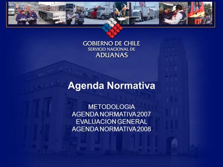 Agenda Normativa METODOLOGIA AGENDA NORMATIVA 2007 EVALUACION GENERAL AGENDA NORMATIVA 2008.
