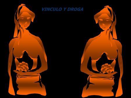 VINCULO Y DROGA Una buena relación necesita mucho más que afecto en estado puro.