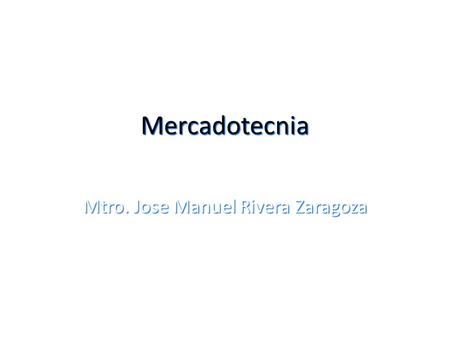 Mtro. Jose Manuel Rivera Zaragoza