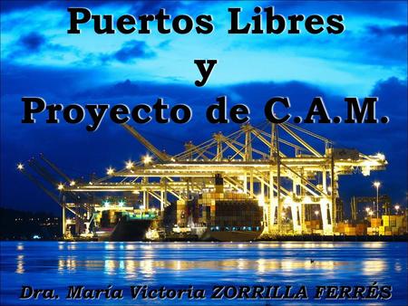 Puertos Libres y Proyecto de C.A.M.