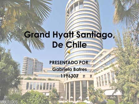 Grand Hyatt Santiago, De Chile