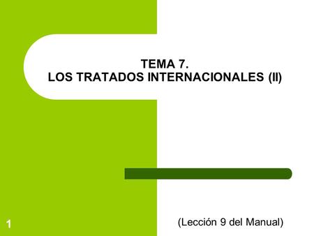 TEMA 7. LOS TRATADOS INTERNACIONALES (II)