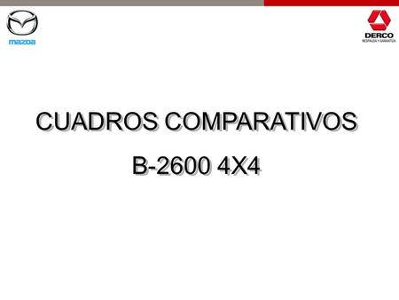 CUADROS COMPARATIVOS B-2600 4X4.