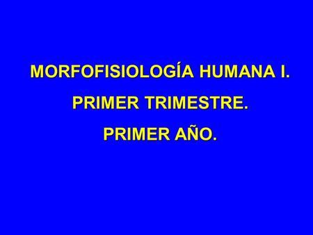 MORFOFISIOLOGÍA HUMANA I.