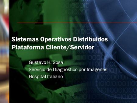 Sistemas Operativos Distribuidos Plataforma Cliente/Servidor