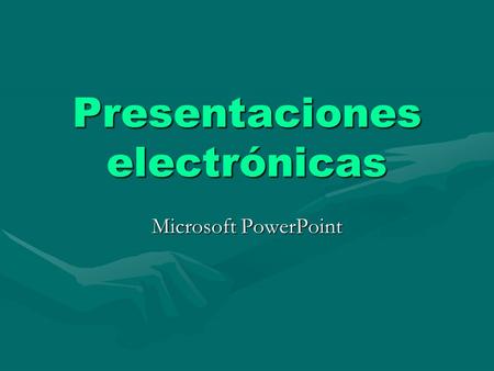 Presentaciones electrónicas Microsoft PowerPoint.