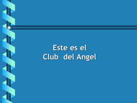 Este es el Club del Angel. Tu estas invitado a ser parte del CLUB DE LOS ANGELITOS.