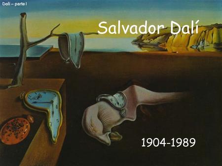 Salvador Dalí 1904-1989 Dal í – parte I Los temas de Salvador Dalí… Religión El surrealismo Hollywood Retratos El átomo.