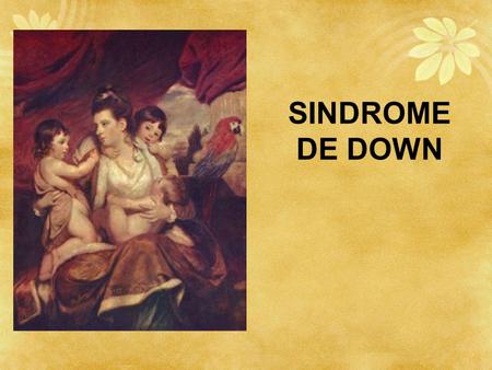 Síndrome de Down SINDROME DE DOWN.