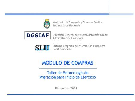 Ministerio de Economía y Producción Secretaría de Hacienda Unidad Informática Sistema Integrado de Información Financiera Local unificado Ministerio de.