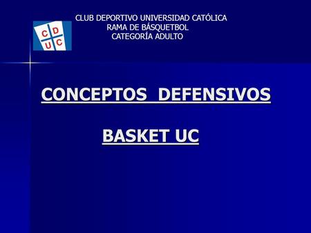 CONCEPTOS DEFENSIVOS BASKET UC CLUB DEPORTIVO UNIVERSIDAD CATÓLICA