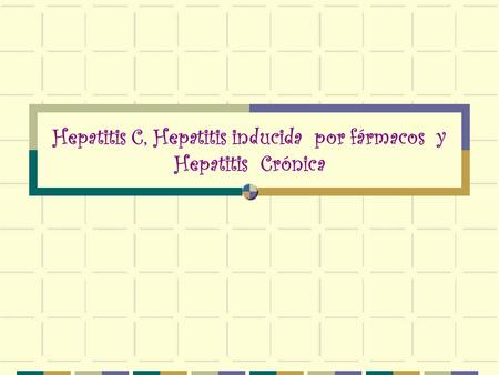 Hepatitis C, Hepatitis inducida por fármacos y Hepatitis Crónica