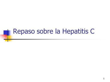 1 Repaso sobre la Hepatitis C. 2 El Hígado El órgano interno más grande Aproximadamente 3 libras (2,2 kg, hombres) Tamaño de una pelota de fútbol 1,5.