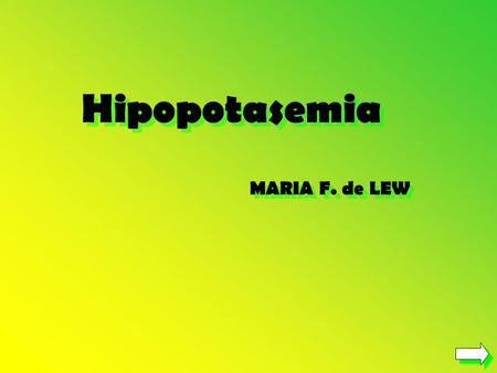 Hipopotasemia MARIA F. de LEW.