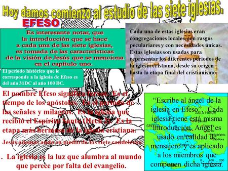 Cada una de estas iglesias eran congregaciones locales, con rasgos peculariares y con necesidades únicas. Estas iglesias son usadas para representar los.