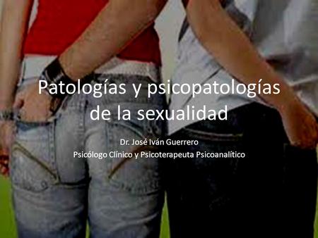 Patologías y psicopatologías de la sexualidad