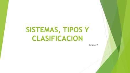 SISTEMAS, TIPOS Y CLASIFICACION