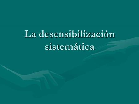 La desensibilización sistemática