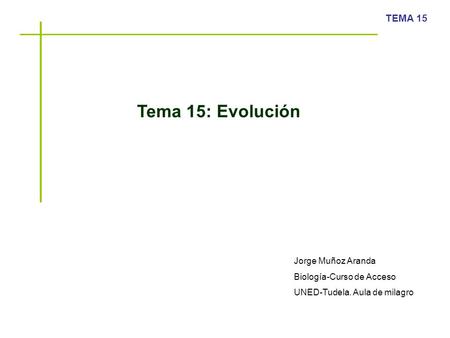 Tema 15: Evolución Jorge Muñoz Aranda Biología-Curso de Acceso