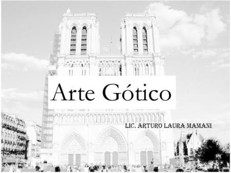 Arte Gótico Lic. Arturo Laura Mamani.