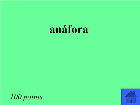 Anáfora 100 points.
