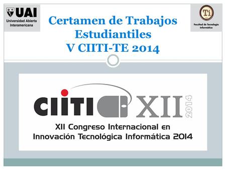 Certamen de Trabajos Estudiantiles V CIITI-TE 2014.