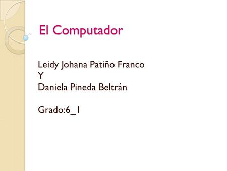 Leidy Johana Patiño Franco Y Daniela Pineda Beltrán Grado:6_1