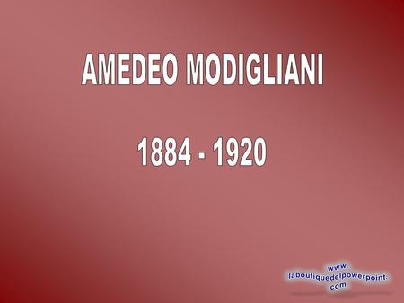 AMEDEO MODIGLIANI 1884 - 1920.