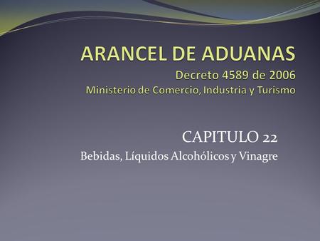 CAPITULO 22 Bebidas, Líquidos Alcohólicos y Vinagre