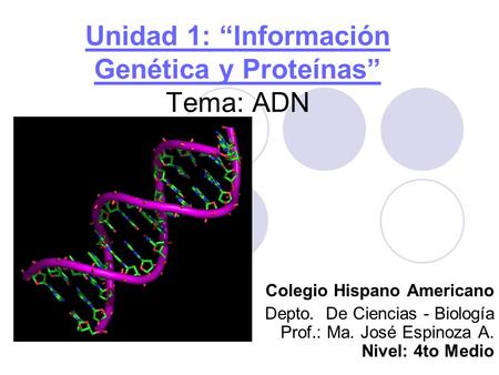 Unidad 1: “Información Genética y Proteínas” Tema: ADN