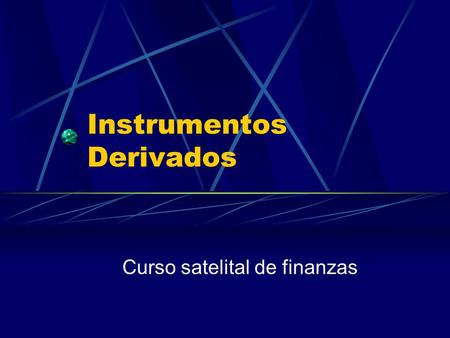 Instrumentos Derivados Curso satelital de finanzas.