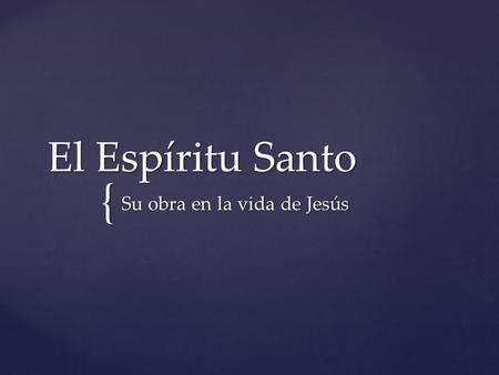 Su obra en la vida de Jesús