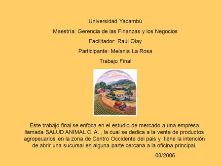 Universidad Yacambú Maestría: Gerencia de las Finanzas y los Negocios Facilitador: Raúl Olay Participante: Melania La Rosa Trabajo Final Este trabajo final.