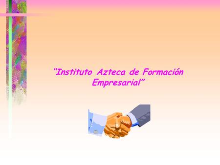 “Instituto Azteca de Formación Empresarial”