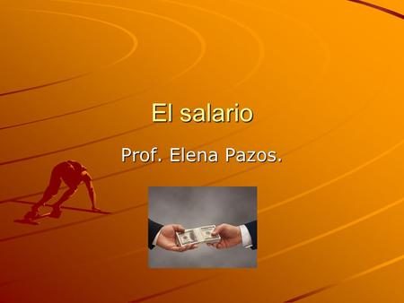 El salario Prof. Elena Pazos.. ¿Qué entendemos por salario? Toda ventaja económica que obtiene el trabajador en forma normal y permanente a causa de su.