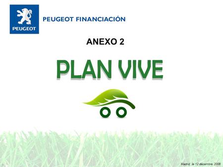 1 Madrid, le 12 décembre 2008 ANEXO 2. 2 1- Las medidas de reactivación económicas han generado una OPORTUNIDAD COMERCIAL 2- Peugeot Financiación ha confeccionado.