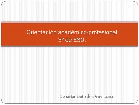 Departamento de Orientación Orientación académico-profesional 3º de ESO.