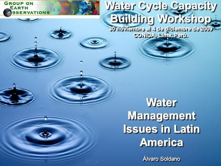 Water Management Issues in Latin America Álvaro Soldano Water Management Issues in Latin America Álvaro Soldano Water Cycle Capacity Building Workshop.