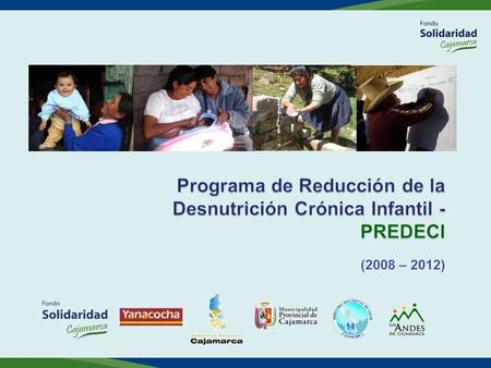 Ámbito y Población Beneficiaria 7,086 beneficiarios (julio) Niños = 6,336 Gestantes = 750 Leyenda Fase I Fase II.