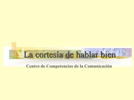 La cortesía de hablar bien